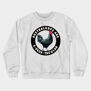 Australorps Are S-Peck-Tacular Chicken Crewneck Sweatshirt